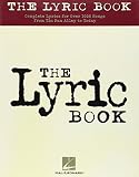The Lyric Book: Complete Lyrics for Over 1000 Songs from Tin Pan Alley to Today by