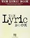 The Lyric Book: Complete Lyrics for Over 1000 Songs from Tin Pan Alley to Today by
