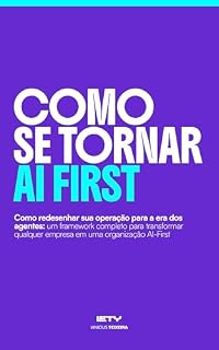 Livro Como se tornar AI First: Como redesenhar sua operação para a era dos agentes