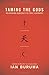 Taming the Gods: Religion and Democracy on Three Continents