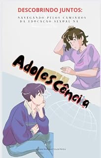 Livro Descobrindo Juntos: Navegando Pelos Caminhos da Educação Sexual na Adolescência
