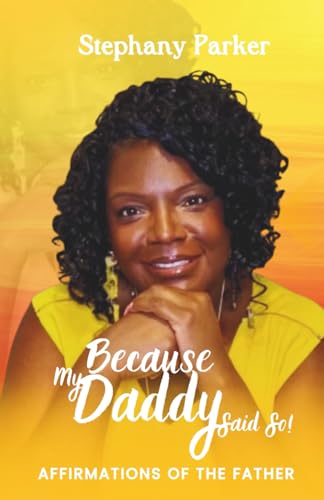 Because My Daddy Said So: Affirmations of The Father