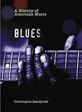 Blues (A History of American Music)