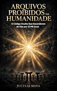 Livro Arquivos proibidos da humanidade : O código oculto que esconderam de nós por 12 mil anos