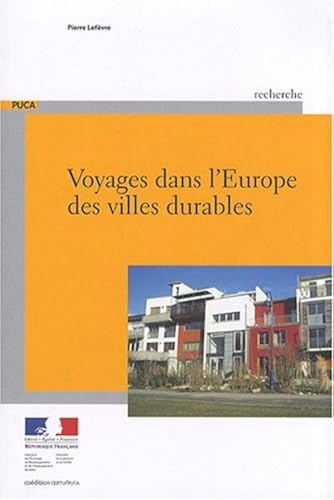 Download Voyages dans l'Europe des villes durables : Exposé des premiers projets urbains remarquables réalisés dans la perspective du développement durable PDF