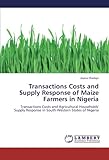 Image de Transactions Costs and Supply Response of Maize Farmers in Nigeria: Transactions Costs and Agricultural Households' Supply Response in South-Western S