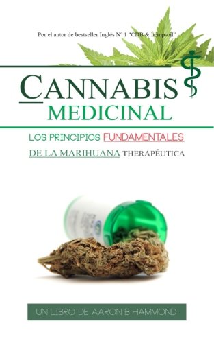 Cannabis Medicinal: Los principios Fundamentales de la marihuana therapeutica (Spanish Edition)