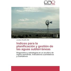 Indices para la planificación y gestión de las aguas subterráneas: Diagnóstico y estrategias en un acuífero de región semiárida. Indicadores cu