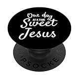 One Day at a Time Sweet Jesus Funny Christian Mom