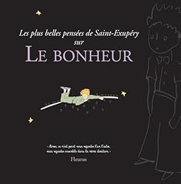 Les  plus belles pensées d'Antoine de Saint-Exupéry sur le bonheur