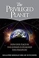 The Privileged Planet: How Our Place in the Cosmos Is Designed for Discovery