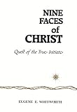 Nine Faces of Christ: A Narrative of Nine Great Mystic Initiations of Joseph-bar-Joseph in the Etern by 