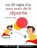 Les 50 règles d'or pour avoir de la répartie by 