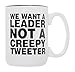 We Want A Leader Not A Creepy Tweeter 15 oz Deluxe Large Double-Sided Anti-Trump Mug
