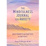The Mindfulness Journal for Anxiety: Daily Prompts and Practices to Find Peace