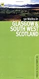 50 Walks in Glasgow & South West Scotland: 50 Walks of 2 to 10 Miles by AA Publishing