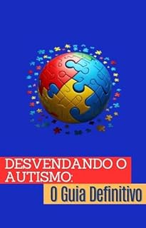 Livro Desvendando o Autismo: : O Guia Definitivo
