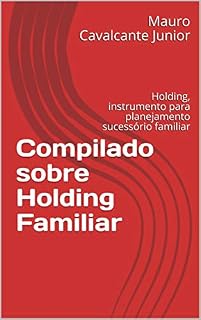 Livro Compilado sobre Holding Familiar: Holding, instrumento para planejamento sucessório familiar