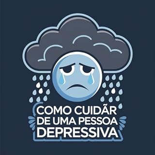 Livro Cuidando de Alguém com Depressão: Guiando a pessoa certa á luz