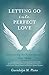 Letting Go into Perfect Love: Discovering the Extraordinary after Abuse