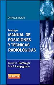 Manual De Posiciones Y Tecnicas Radiologicas 8Âª Ed Spanish Edition 9788490224823 Bontrager K L Book Amazon Com