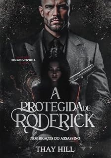 Livro A Protegida de Roderick: Nos Braços do Assassino (Duologia Irmãos Mitchell Livro 2)