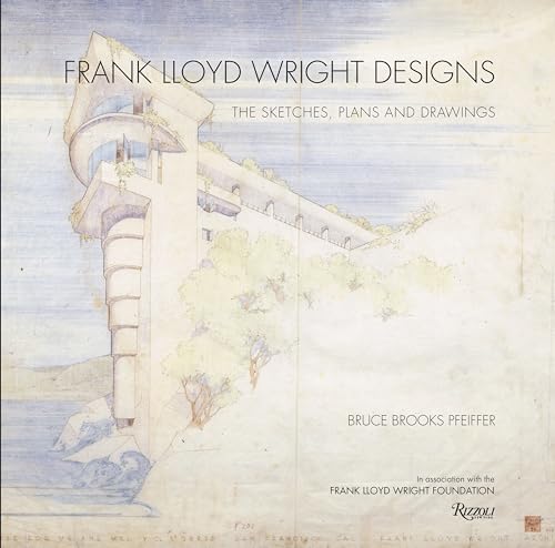 Frank Lloyd Wright Designs: The Sketches, Plans, and Drawings