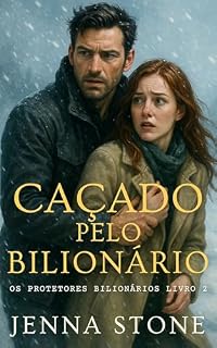 Livro Caçado pelo bilionário: Os Protetores Bilionários - Livro 2