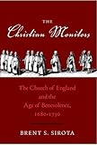 The Christian Monitors: The Church of England and the Age of Benevolence, 1680-1730 (The Lewis Walpo by Brent S. Sirota
