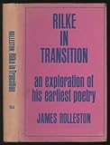 Rilke in Transition : An Exploration of His Earliest Poetry, Rolleston, James, 0300012209