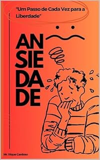 Livro Ansiedade: Um passo de cada vez para a liberdade