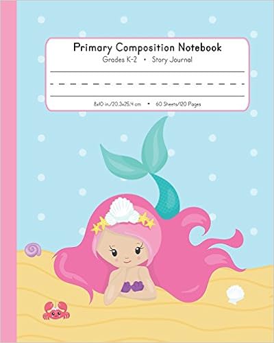 Primary Composition Notebook Grades K-2 Story Journal: Picture Space And Dashed Midline | Kindergarten to Early Childhood | 120 Story Paper Pages | Mermaid Watercolor Series Primary Composition Notebook Grades K-2 Story Journal: Picture Space And Dashed Midline | Kindergarten to Early Childhood | 120 Story Paper Pages | Mermaid Watercolor Series