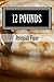 12 Pounds by Jeremiah Vigue