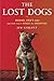 The Lost Dogs: Michael Vick's Dogs and Their Tale of Rescue and Redemption