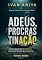 Livro Adeus, Procrastinação: O guia baseado em neurociência para você atingir seus objetivos (Ivan Aniya)
