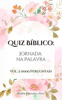 Livro Quiz Bíblico: Jornada na Palavra Vol. 2 (1000 Perguntas): Mais 1.000 perguntas bíblicas para aprofundar seu conhecimento e fortalecer sua fé