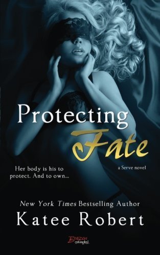Protecting Fate by Katee Robert (2015-03-15)