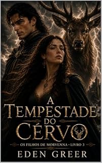 Livro A TEMPESTADE DO CERVO: Romantasy histórica nas Terras Altas medievais (OS FILHOS DE MORVENNA Livro 3)