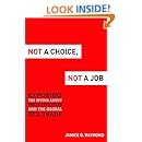 Not a Choice, Not a Job: Exposing the Myths about Prostitution and the Global Sex Trade