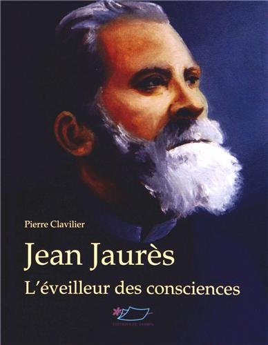 Jean Jaurès: l'éveilleur des consciences