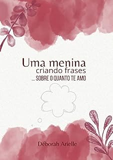 Livro Uma menina criando frases... sobre o quanto te amo