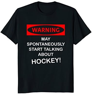 Warning May Spontaneously Start Talking About Hockey t-shirt