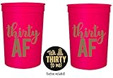 Thirty AF, 30 AF, 30th Birthday Party Cups 1