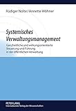 Image de Systemisches Verwaltungsmanagement: Ganzheitliche und wirkungsorientierte Steuerung und Führung in der öffentlichen Verwaltung (German Edition)