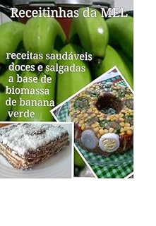 Livro RECEITINHAS da MEL: Receitas doces e salgadas a base de biomassa de banana verde