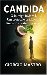 Livro Candida : O inimigo invisível. Um protocolo prático para limpar o intestino e a mente.