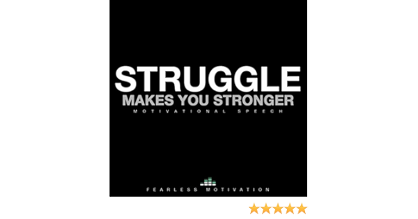Struggle Makes You Stronger By Fearless Motivation On Amazon Music Amazon Com