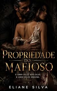 Livro PROPRIEDADE DO MAFIOSO: O amor deles não salva. O amor deles arruína.