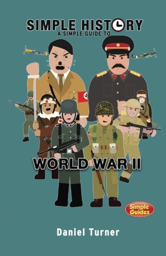 Simple History: A simple guide to World War II