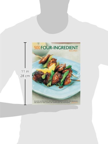 500 Four-Ingredient Recipes: Delicious, No-Fuss Dishes Using Just Four Ingredients Or Less, From Breakfasts and Snacks To Main Courses And Desserts, With 500 Photographs 1